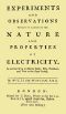 [Gutenberg 46168] • Experiments and Observations Tending to Illustrate the Nature and Properties of Electricity / In One Letter to Martin Folkes, Esq; President, and Two to the Royal Society